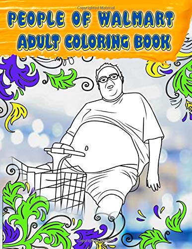 People of Walmart Adult Coloring Book: Volume #2 Brand New 2019 Just